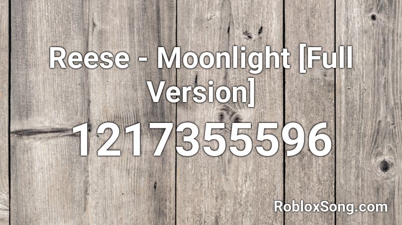 Reese - Moonlight [Full Version] Roblox ID