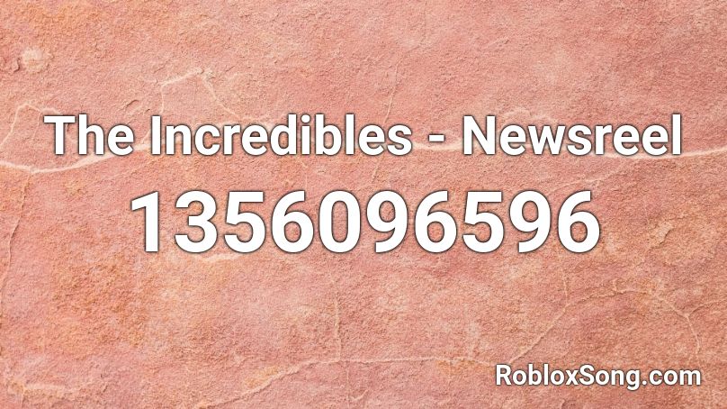 The Incredibles - Newsreel Roblox ID