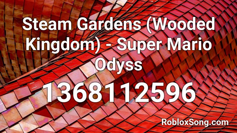 Steam Gardens (Wooded Kingdom) - Super Mario Odyss Roblox ID