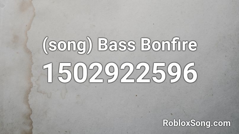 (song) Bass Bonfire Roblox ID