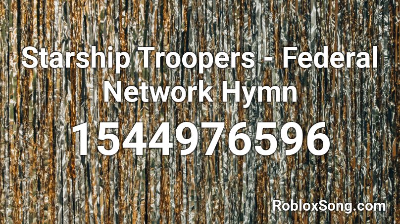 Starship Troopers - Federal Network Hymn Roblox ID