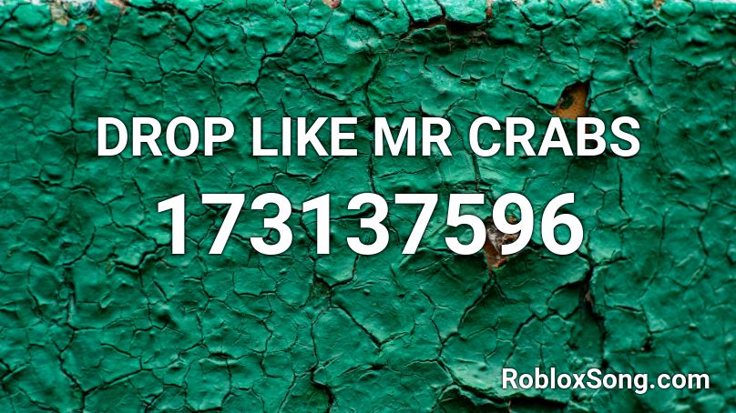 DROP LIKE MR CRABS Roblox ID