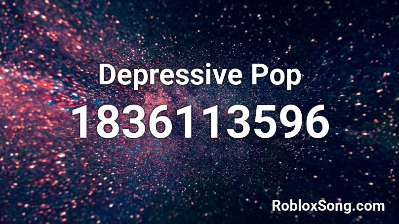 Depressive Pop Roblox ID