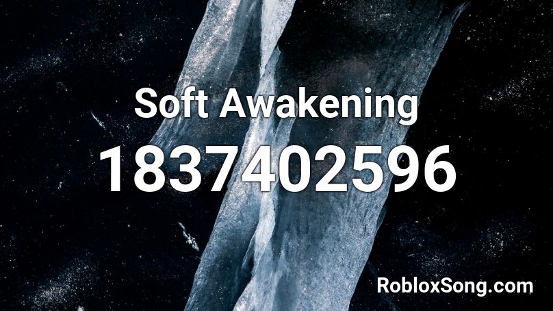 Soft Awakening Roblox ID
