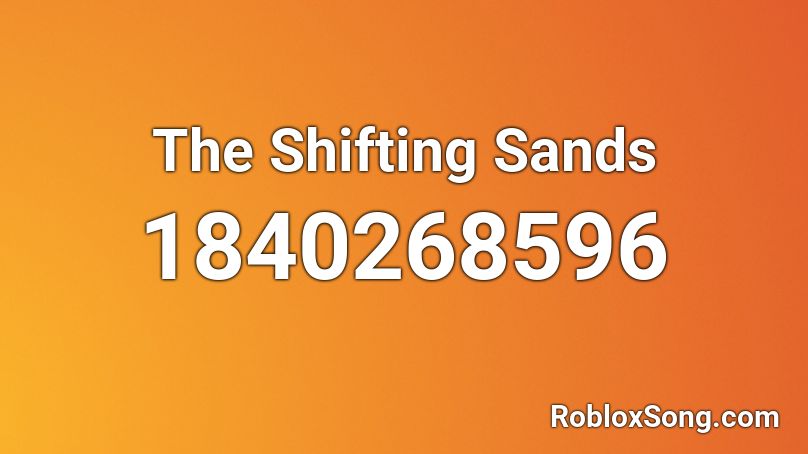 The Shifting Sands Roblox ID