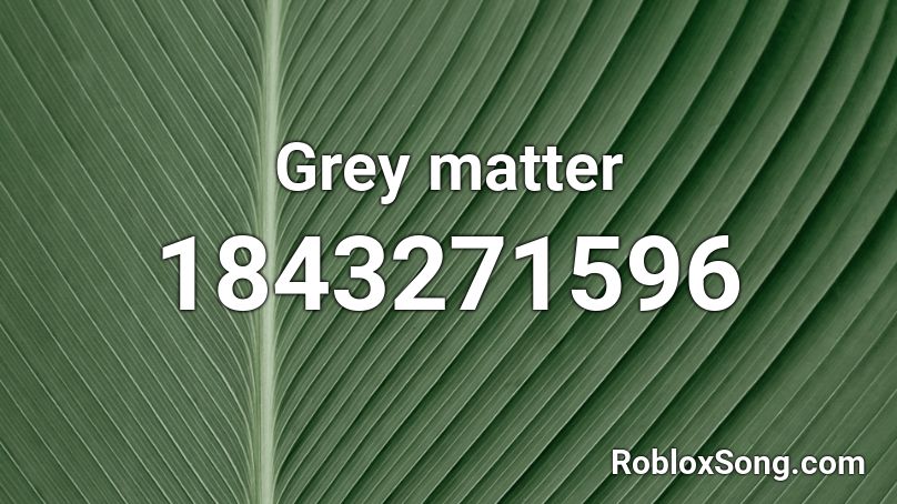 Grey matter Roblox ID