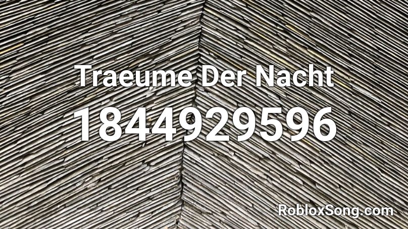 Traeume Der Nacht Roblox ID