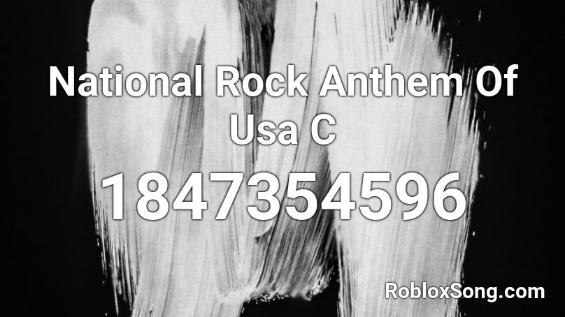 National Rock Anthem Of Usa  C Roblox ID