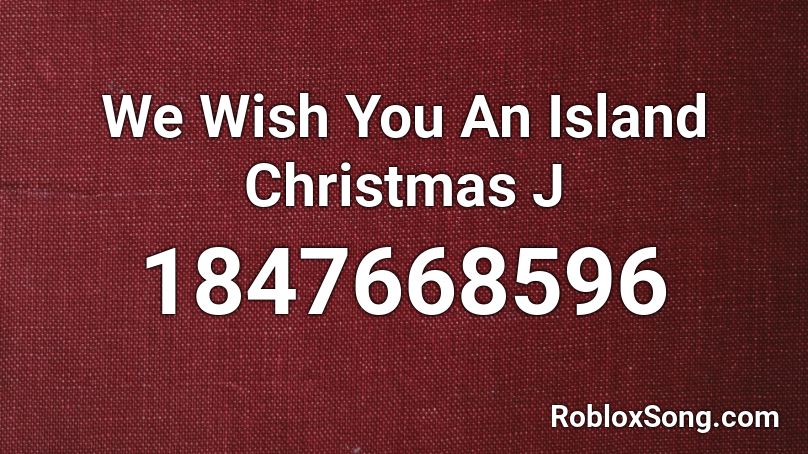 We Wish You An Island Christmas J Roblox ID