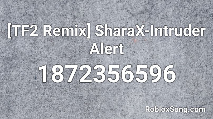 [TF2 Remix] SharaX-Intruder Alert Roblox ID