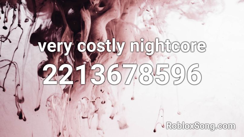 very costly nightcore Roblox ID
