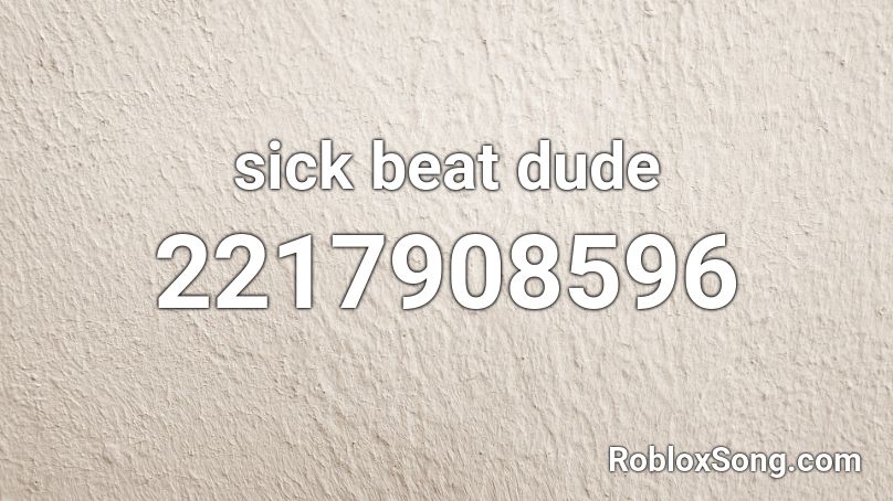 sick beat dude Roblox ID