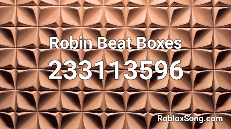 Robin Beat Boxes Roblox ID