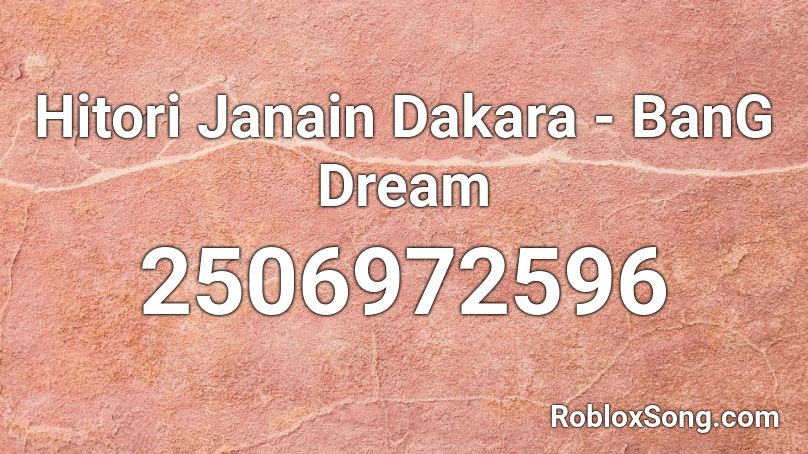 Hitori Janain Dakara - BanG Dream Roblox ID - Roblox music codes