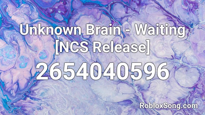 Unknown Brain - Waiting [NCS Release]  Roblox ID