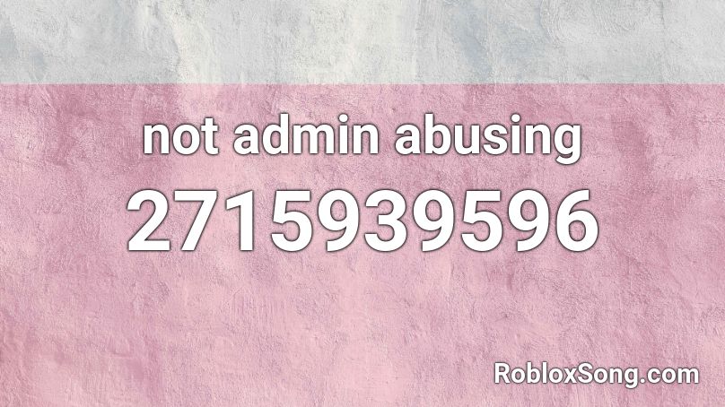 not admin abusing Roblox ID