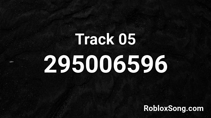 Track 05 Roblox ID