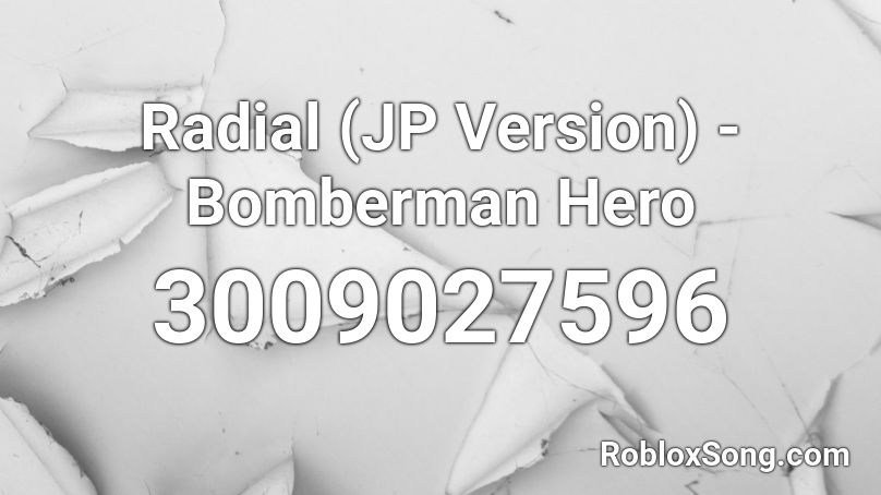 Radial (JP Version) - Bomberman Hero Roblox ID