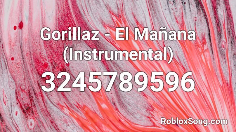 Gorillaz - El Mañana (Instrumental) Roblox ID