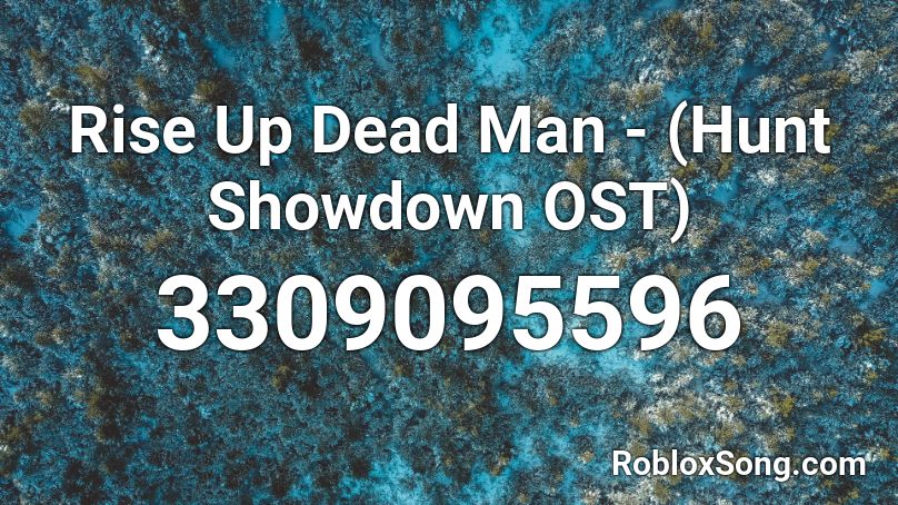 Rise Up Dead Man - (Hunt Showdown OST) Roblox ID