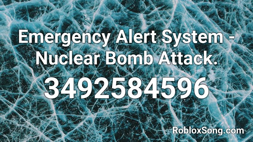 Emergency Alert System - Nuclear Bomb Attack. Roblox ID