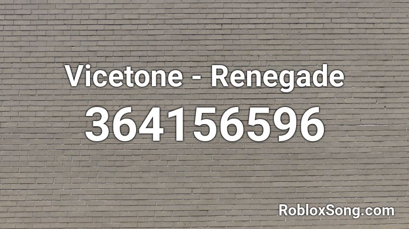Vicetone - Renegade Roblox ID