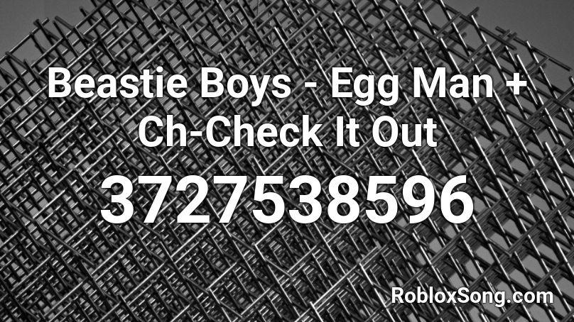 Beastie Boys Egg Man Ch Check It Out Roblox Id Roblox Music Codes - check it out roblox id