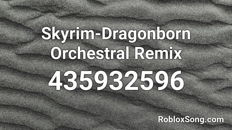 Skyrim-Dragonborn Orchestral Remix Roblox ID