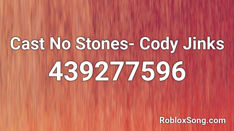 Cast No Stones- Cody Jinks Roblox ID