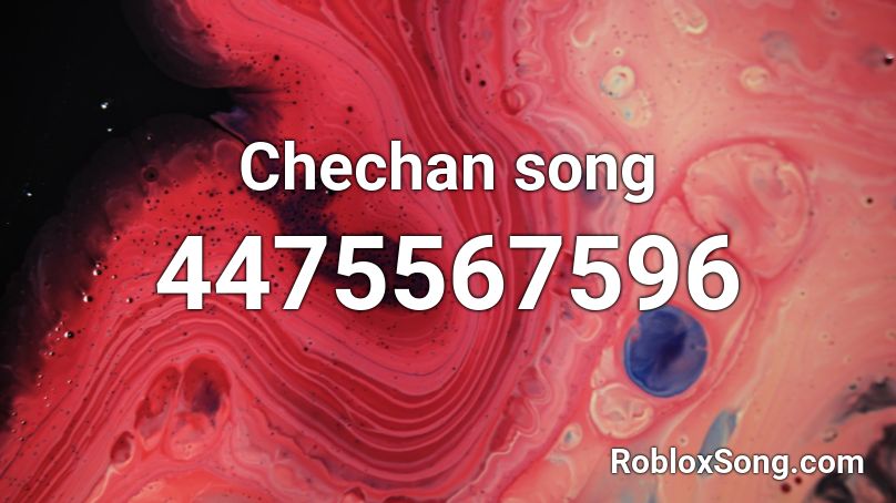 Chechan song Roblox ID