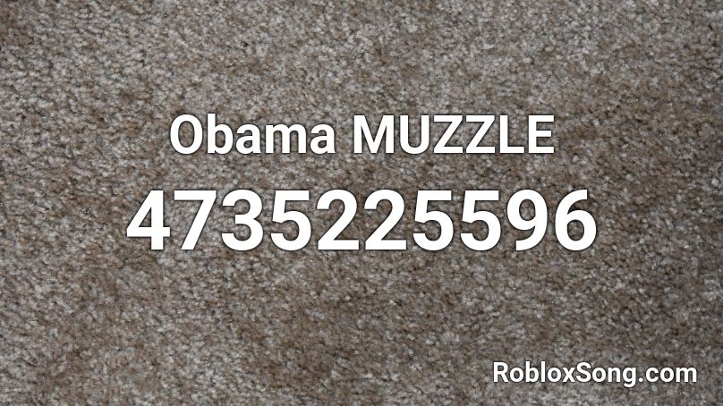 Obama MUZZLE Roblox ID
