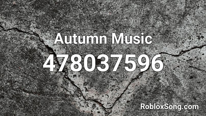 Autumn Music Roblox Id Roblox Music Codes - kolors roblox id loud