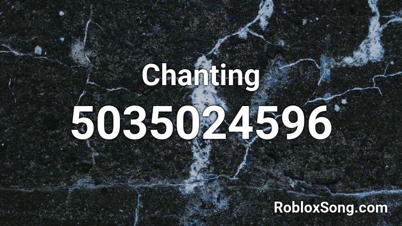 Chanting Roblox ID