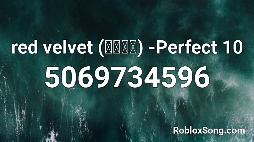 red velvet (레드벨벳) -Perfect 10 Roblox ID
