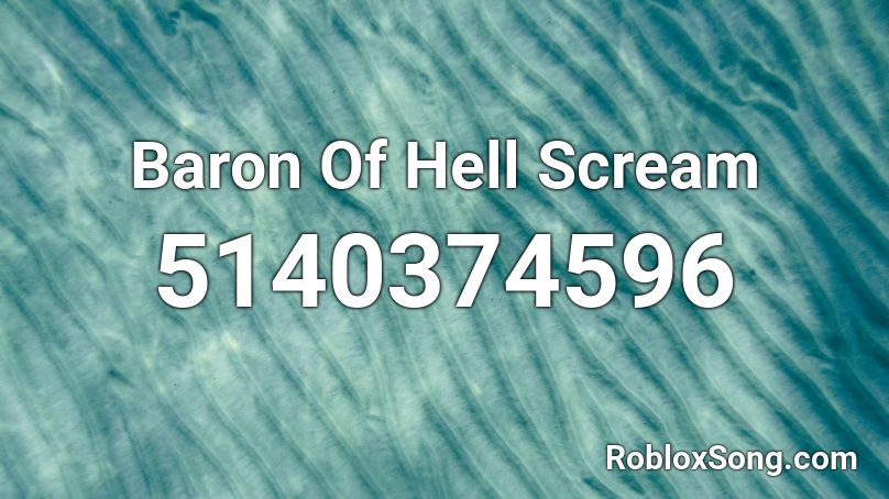 Baron Of Hell Scream Roblox ID