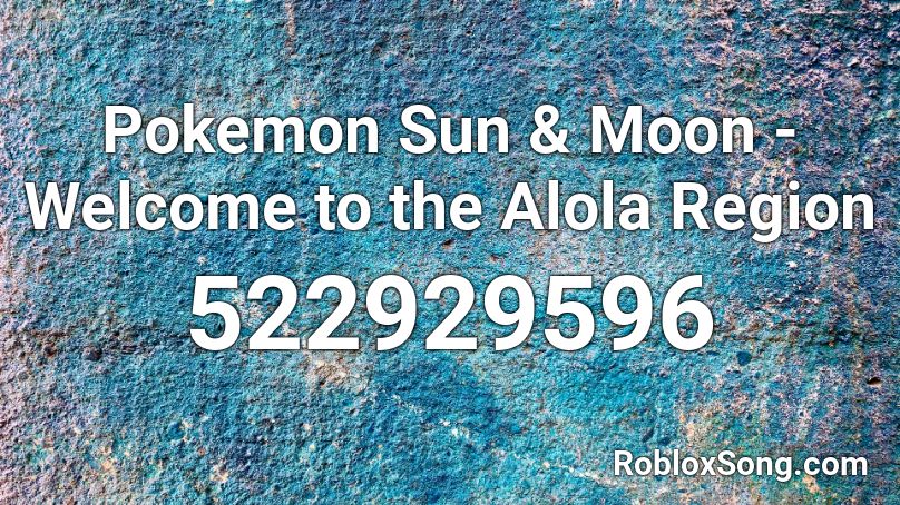 Pokemon Sun & Moon - Welcome to the Alola Region Roblox ID