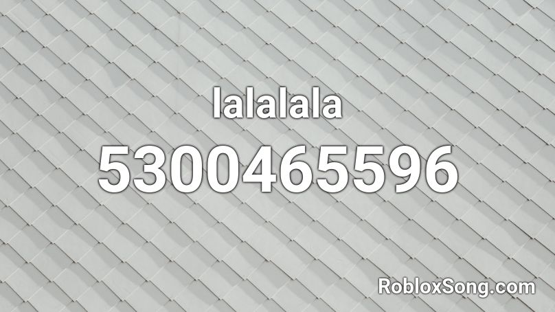 lalalala Roblox ID