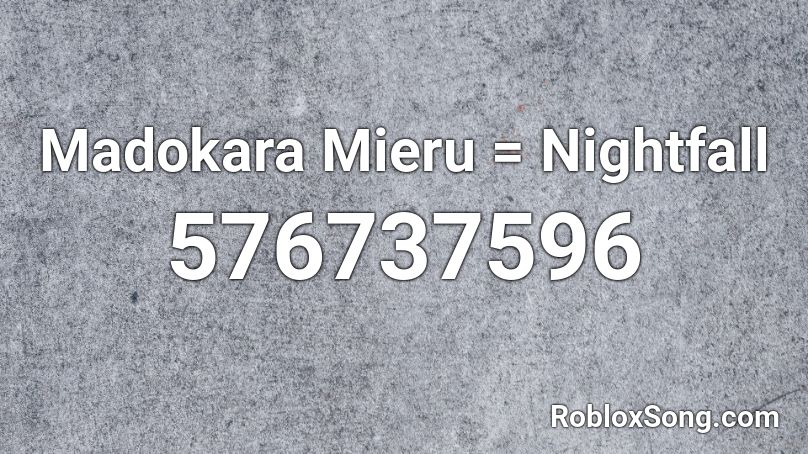 Madokara Mieru = Nightfall Roblox ID