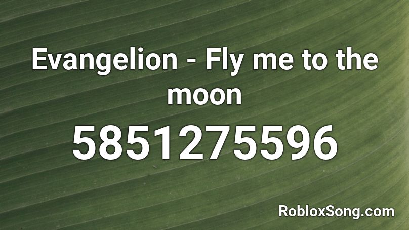 Evangelion - Fly me to the moon Roblox ID