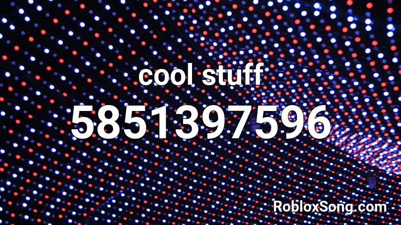 cool stuff Roblox ID