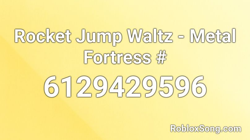 Rocket Jump Waltz - Metal Fortress # Roblox ID
