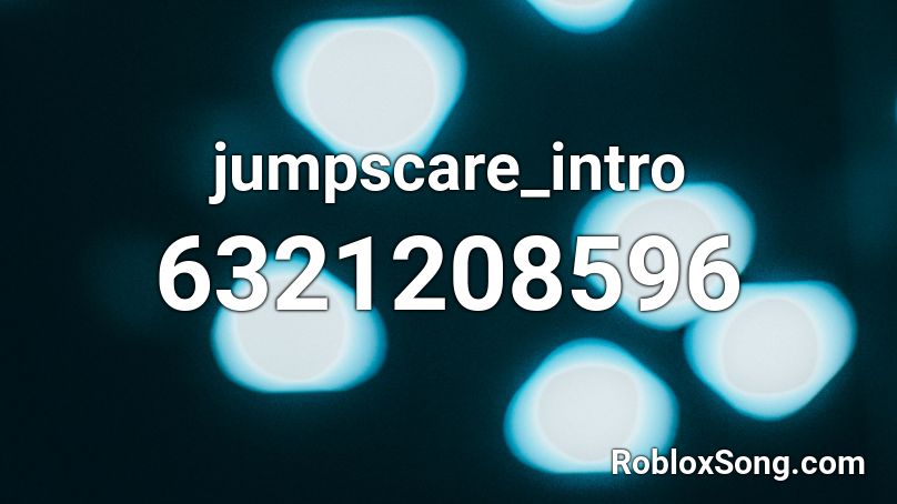 jumpscare_intro Roblox ID