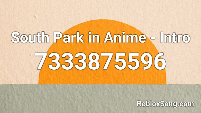 South Park in Anime - Intro Roblox ID