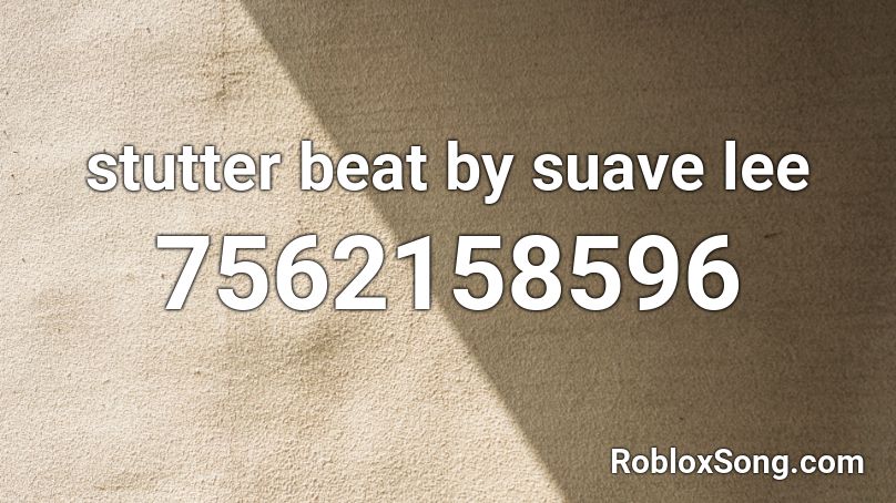 stutter beat by suave lee Roblox ID