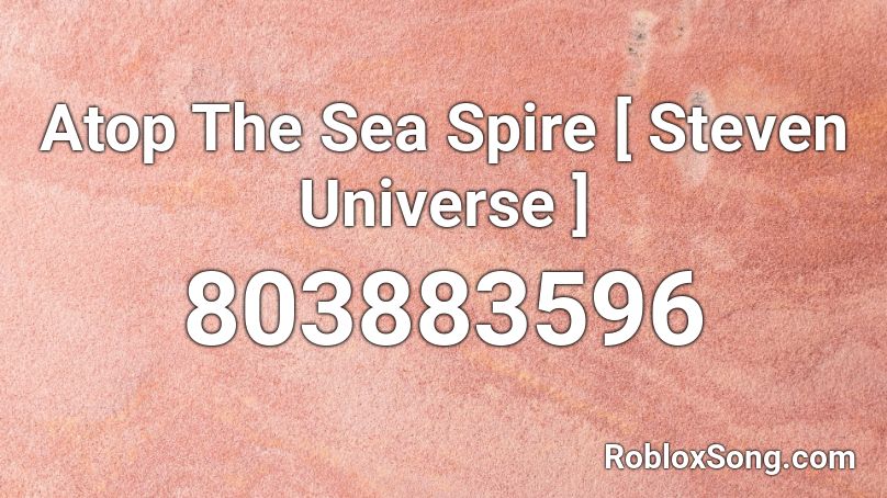 Atop The Sea Spire [ Steven Universe ] Roblox ID