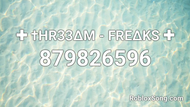 ✚ †HR33ΔM - FREΔKS ✚ Roblox ID
