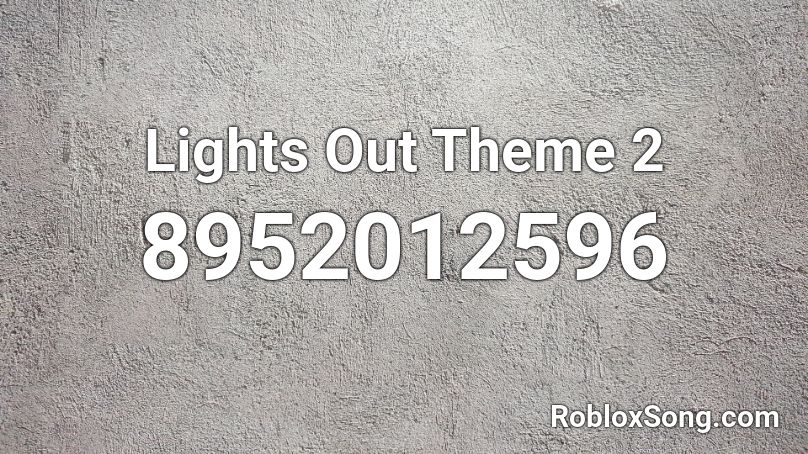 Lights Out Theme 2 Roblox ID