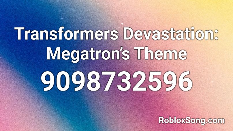 Transformers Devastation: Megatron’s Theme Roblox ID
