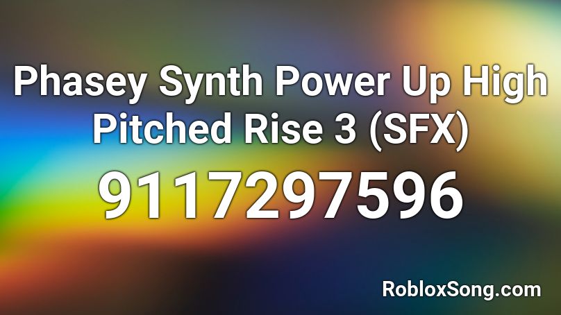 Phasey Synth Power Up High Pitched Rise 3 (SFX) Roblox ID