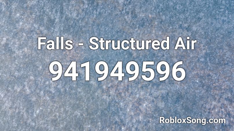 Falls - Structured Air  Roblox ID